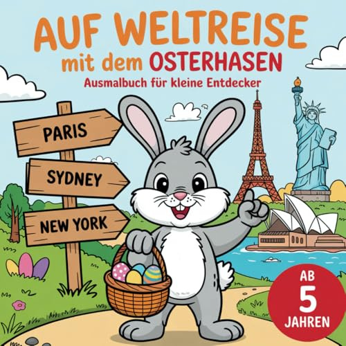 Auf Weltreise mit dem Osterhasen - Ausmalbuch für kleine Entdecker ab 5 Jahren