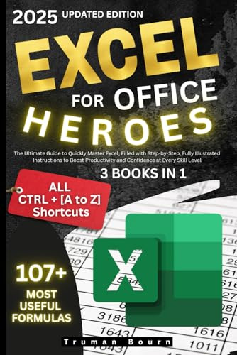 Excel for Office Heroes: (3 Books in 1) The Ultimate Guide to Quickly Master Excel, Filled with Step-by-Step, Fully Illustrated Instructions to Boost Productivity and Confidence at Every Skill Level