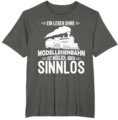 Modellbahn Leben Ohne Modelleisenbahn Sinnlos Eisenbahn T-Shirt