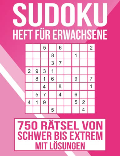 Sudoku Heft für Erwachsene - 750 Rätsel von schwer bis extrem mit Lösungen: Das Kulträtsel in 2 Schwierigkeitsstufen