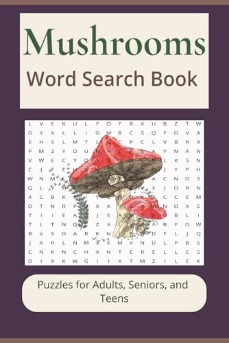 Mushrooms Word Search Book: Word searches with easy to read print about mushrooms, fungi, spores and more | 6X9 inches 110 pages | 50+ Puzzles great for gifts, vacations, leisure time, holidays.