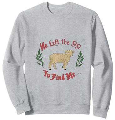 He Left 99 To Find Me Lost Sheep Parabole Tenue chrétienne Sweatshirt