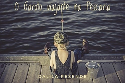 O GAROTO VIAJANTE NA PESCARIA (1 Livro 3) (Portuguese Edition)
