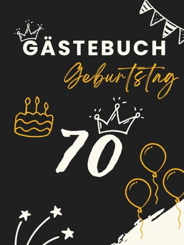 Gästebuch Geburtstag 70: Erinnerungsbuch für Glückwünsche, Fotos und persönliche Nachrichten zur Geburtstagsfeier.
