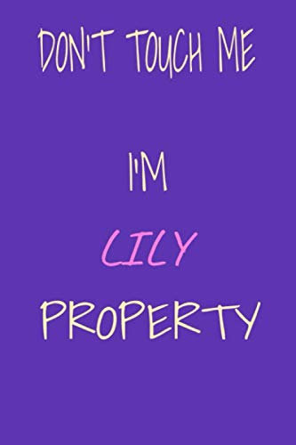 don't touch me i'm lily property