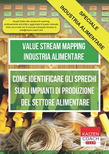 Value Stream Mapping - Industria Alimentare: Come Identificare gli Sprechi Sugli Impianti di Produzione del Settore Alimentare (Manuali Lean Manufacturing)