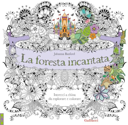 La foresta incantata. Intrecci a china da esplorare e colorare (Colorabili)