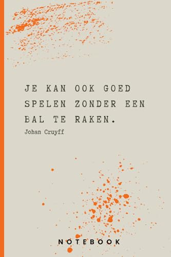 Johan Cruyff Citaat Notitieboek: Je kan ook goed spelen zonder een bal te raken. (Inspirerende uitspraken Johan Cruyff)