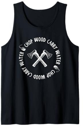 CHOP WOOD CARRY WATER Meme für achtsame Meditation Tank Top