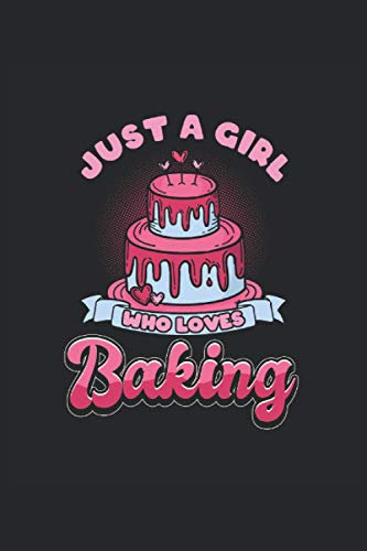 Taccuino del fornaio Solo una ragazza che ama cucinare: Quaderno per panettieri e pasticceri / diario / giornale per appunti e piani / pianificatori e promemoria