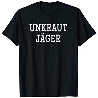 Unkraut Jäger lustiges Gärtner Beet und Gemüse Geschenk T-Shirt
