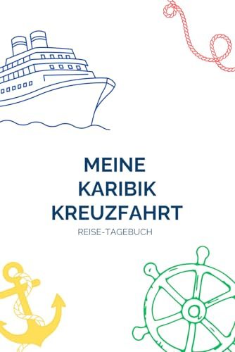 Karibik Kreuzfahrt-Tagebuch 3 in 1 - Reisejournal mit Tagesplaner und Packliste für Reisen bis 3 Wochen