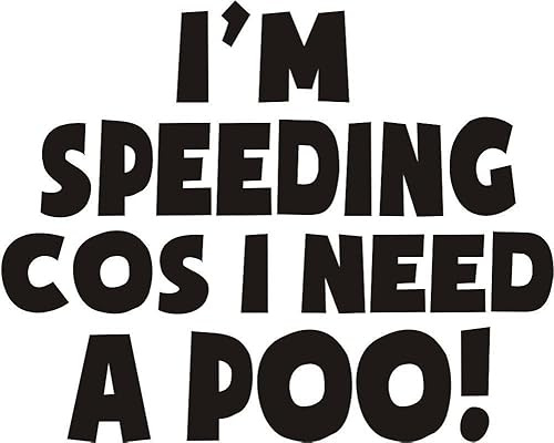 I Am Speeding Because I Need A Poo Sticker | Black 7.5x5.5 Car Sticker Vinyl | Speeding Funny Joke Novelty Car Bumper Window Sticker for Cars, Vans, Bikes, Scooters (Clear)