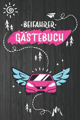 Beifahrer Gästebuch: Lustiges Geschenk für Fahranfänger zur bestandenen Fahrprüfung, Führerschein oder neuen Auto, Beifahrer Gästebuch für alle ... | Führerschein zum ausfüllen für Mitfahrer.