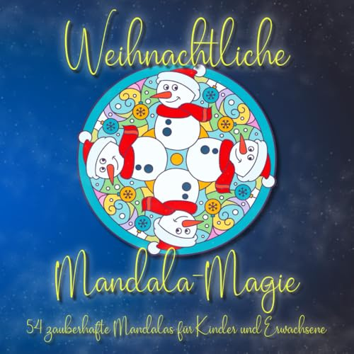 Weihnachtliche Mandala-Magie: 54 zauberhafte Mandalas für Kinder und Erwachsene: Ein winterlich-schönes Ausmalbuch zu Weihnachtszeit für Groß und Klein