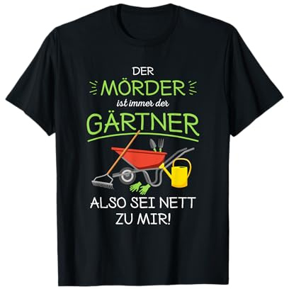 Garten Outfit Der Mörder ist immer der Gärtner T-Shirt