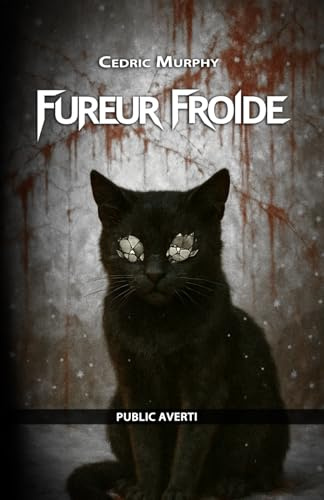 Fureur froide: Roman d'Horreur pour Public Averti, Thriller Fantastique