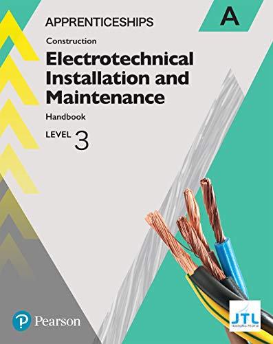 Apprenticeship Level 3 Electrotechnical (Installation and Maintainence) Learner Handbook A (Apprenticeship Level 3 Electrical Installations)