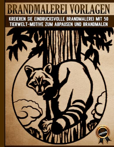 Brandmalerei Vorlagen: Pyrographie Schablonen zum Zeichnen und Brennen mit Natur und Tiermotiven