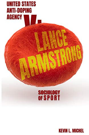 Sociology of Sport: United States Anti-Doping Agency v. Lance Armstrong (English Edition)