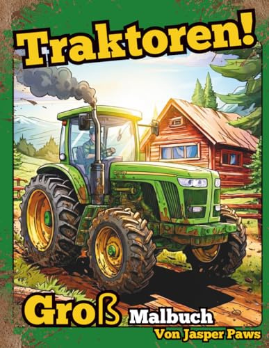 Traktoren! Großes Malbuch: 40 Seiten Farbspaß für Kinder jung oder alt, Traktoren, Fahrzeuge, Bauernhof, Landmaschinen, Geschenk, Aktivitätsbuch für Kinder