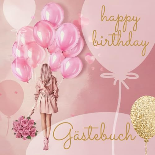 Happy Birthday Gästebuch: 18. Geburtstag Erinnerungsalbum mit witzigen Fragen zum Ausfüllen | Freundebuch perfekt für die Party | Feminin Rosa Pink mit Luftballons und Goldschrift Cover für Mädchen