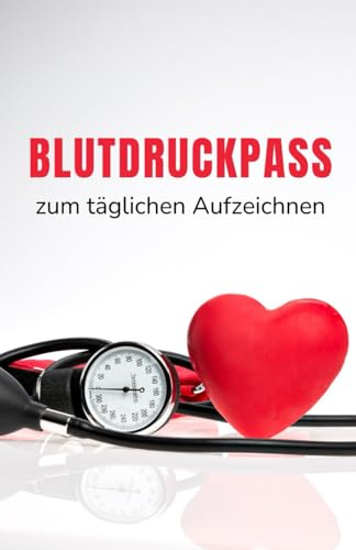 Blutdruckpass für die täglichen Messwerte – Jahreslogbuch: Praktisches Tagebuch zur Aufzeichnung von Blutdruck-Werten und Puls über mehrere Monate