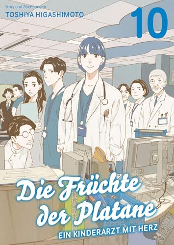 Die Früchte der Platane - Ein Kinderarzt mit Herz 10: Eine berührende Slice-of-Life-Story über das Leben und die Sorgen eines Arztes
