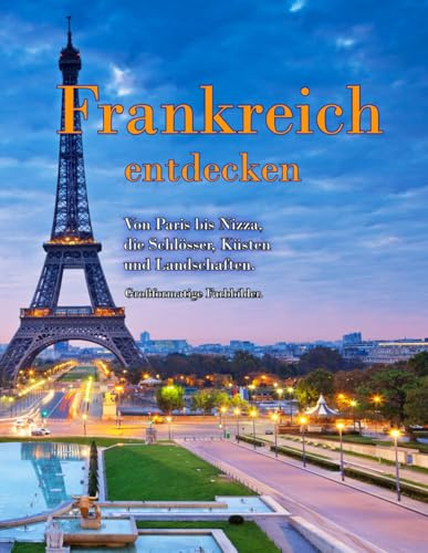Frankreich entdecken: eine Rundreise zu den schönsten Sehenswürdigkeiten des Landes.
