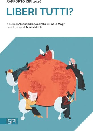 Liberi tutti? Rapporto ISPI 2026