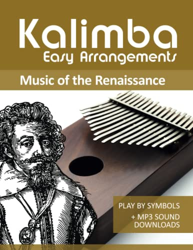 Kalimba Easy Arrangements - Music from the Renaissance: Play by Symbols + MP3-Sound Downloads (Kalimba Songbooks)