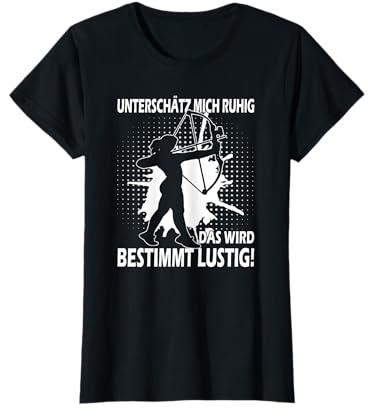 Unterschätze mich ruhig Bogenschützin bin Bogenschütze T-Shirt