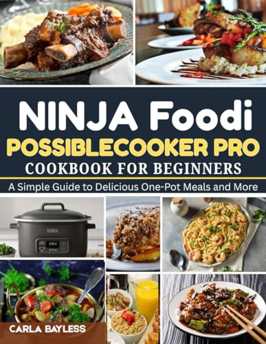 NINJA FOODI POSSIBLE COOKER PRO COOKBOOK FOR BEGINNERS: A Simple Guide to Delicious One-Pot Meals and More