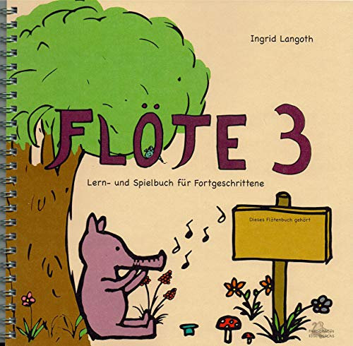 FLÖTE 3 Lern- und Spielbuch für Fortgeschrittene [Spiral-bound] Ingrid Langoth and Laura Langoth