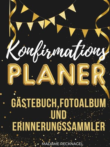Konfirmationsbuch | Planer & Gästebuch | Geschenkbuch & Fotoalbum | Organisation der Feier | Hardcover: Planung der Konfirmation, Gästebuch, Fotoalbum ... rund um den besonderen Tag in einem Buch
