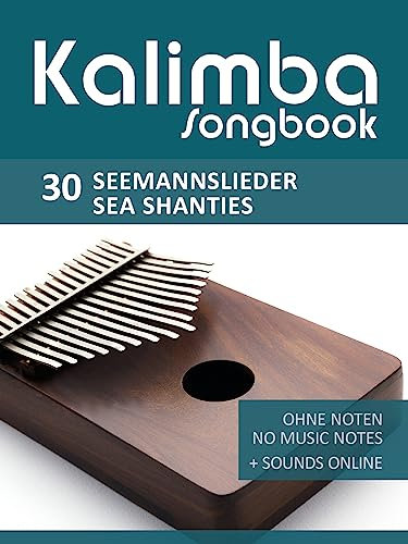 Kalimba Songbook - 30 Seemannslieder / Sea Shanties: Ohne Noten - no music notes + Sounds online (Kalimba Songbooks)