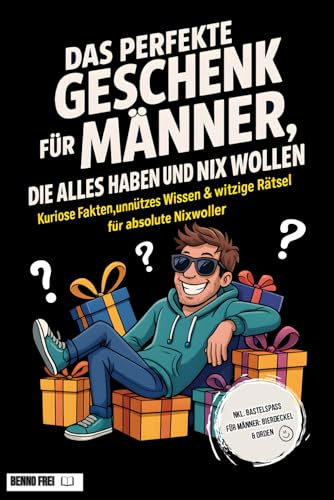 Das perfekte Geschenk für Männer, die alles haben und nix wollen – Kuriose Fakten, unnützes Wissen & witzige Rätsel für Nixwoller: Witziges Männerbuch ... Bierdeckeln & Türschildern zum Ausschneiden.