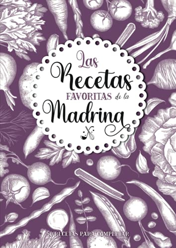 Las Recetas favoritas de la Madrina: Libro de cocina personalizado para recetas favoritas | 50 recetas para completar | Gran formato A4 | Regalo ideal ... la cocina: padres, abuelos, niñera, maestra.