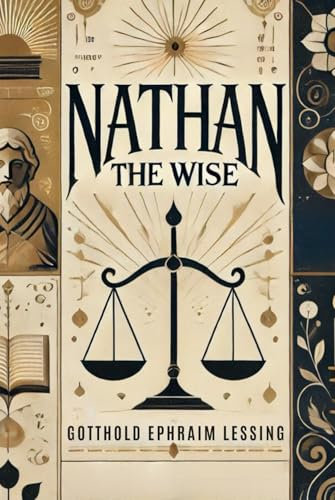Nathan the Wise: A Dramatic Poem In Five Acts