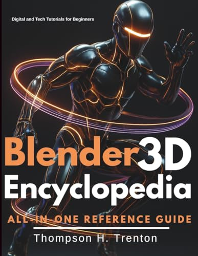 Blender 3D Encyclopedia: All-in-One Reference Guide