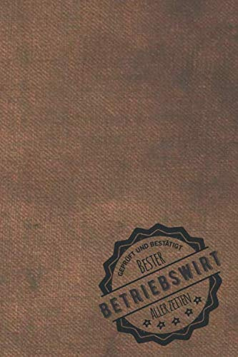 Geprüft und Bestätigt bester Betriebswirt aller Zeiten: Notizbuch inkl. To Do Liste | Das perfekte Geschenkbuch für Männer, die ihren Betrieb ... halten | Geschenkidee | Geschenke | Geschenk