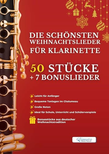 Die schönsten Weihnachtslieder für Klarinette – 50 Stücke + 7 Bonuslieder: Leicht für Anfänger – Bequeme Tonlagen im Chalumeau – Große, gut lesbare ... für Schule, Unterricht und Schülervorspiele
