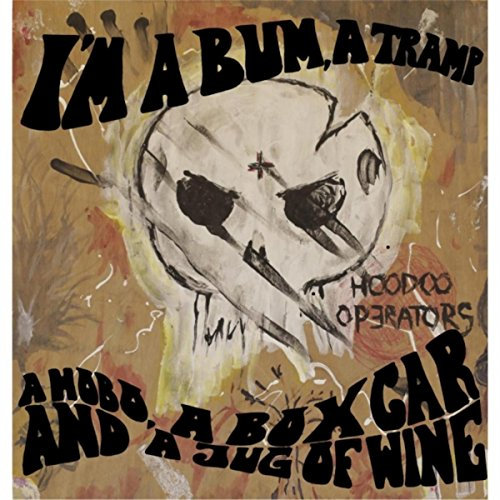 I'm a Bum, a Tramp, a Hobo, a Boxcar and a Jug of Wine