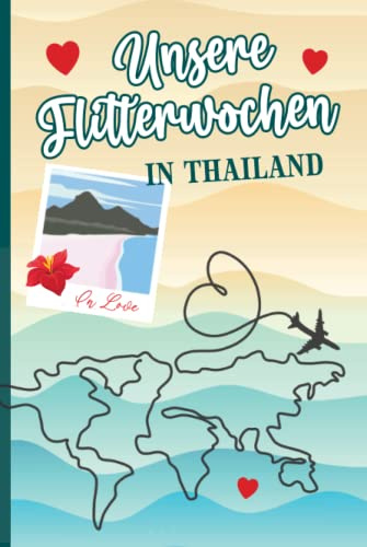 Hochzeitsgeschenk Thailand: Flitterwochen Reisetagebuch zum Ausfüllen für Hochzeitsreise das Honeymoon Geschenk als Thailand Tagebuch zum Eintragen schönes Hochzeitsgeschenk für die besondere Reise