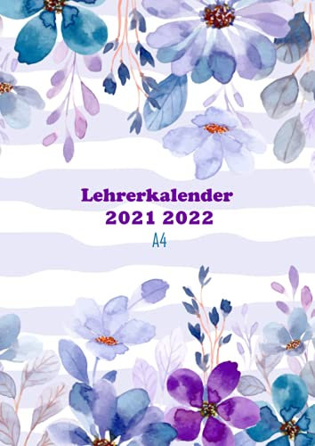 Lehrerkalender 2021 2022 A4: Lehrerplaner 2021 2022 , schulplaner für lehrer, Kalender ab Ende August 2021 bis Juli 2022