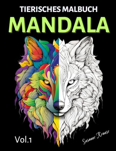Malbuch Mandala - faszinierende Tiere: Ausmalbuch für Erwachsene mit über 50 tierische Mandalas: Zum Ausmalen, Entspannen und Förderung der Kreativität im Mandala-Stil. Tolles Geschenk zum Stressabbau