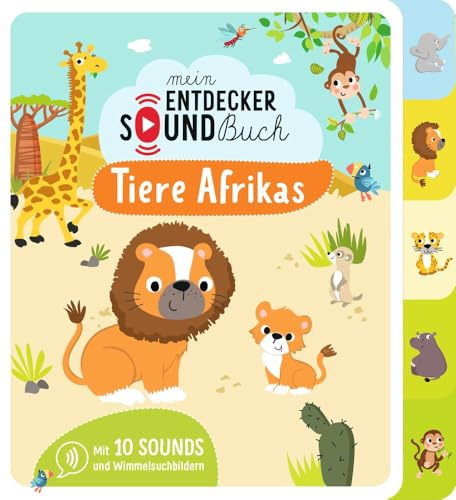 Mein Entdecker-Soundbuch - Tiere Afrikas: Drücken, hören, entdecken – 10 Afrika-Tiergeräusche, detailreiche Wimmelsuchbilder und Spielspaß für Kinder ab 12 Monaten
