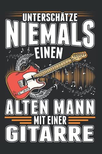 Gitarre Notizbuch: Gitarrist Alter Mann Gitarre Opa Bassgitarre / 6x9 Zoll / 120 leere Notenblätter Seiten