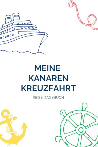 Kanaren Kreuzfahrt-Tagebuch 4 in 1 - Reisejournal mit Tagesplaner, Ausflugstipps und Packliste für Reisen bis 16 Tage
