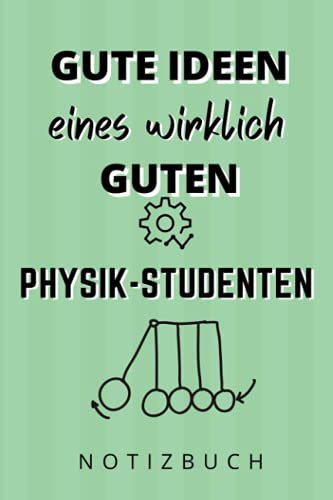 GUTE IDEEN EINES WIRKLICH GUTEN PHYSIK STUDENTEN NOTITZBUCH: A5 Notizbuch liniert | Physik Abitur| Studienplaner| Studium | Geschenkidee | Studenten Gadgets